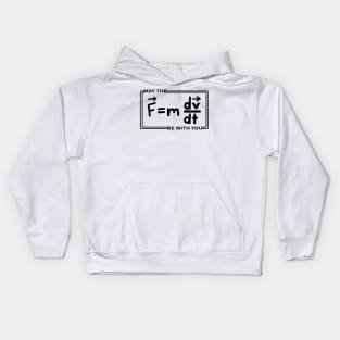 May the F=m dv/dt Be With You Kids Hoodie